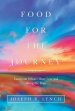 Food for the Journey: Essays on What I Have Learned Along the Way