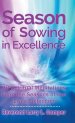 Season of Sowing in Excellence: 20 Spiritual Meditations from the Seasons of Our Lives Collection