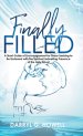 Finally Filled: A Short Guide of Encouragement for Those Seeking to Be Endowed with the Spiritual Indwelling Presence of the Holy Ghost