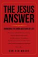 The Jesus Answer: Answering the Hard Questions of Life