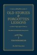 Old Stories & Forgotten Lessons: The Bible Storybook for Adults (Volume I)