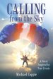 Calling from the Sky: A Novel Inspired by True Events