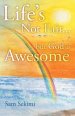 Life's Not Fair...: But God Is Awesome