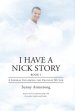 I Have a Nick Story Book 1: A Journal Following the Death of My Son