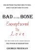 Bad to the Bone Enraptured by Love: The True Story of Rev. George Freeman