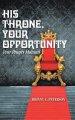 His Throne, Your Opportunity: Your Prayer Manual