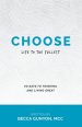 Choose: Life to the Fullest 90 Days to Thinking and Living Great