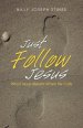 Just Follow Jesus: What Jesus Means When He Calls