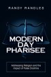 Modern Day Pharisee: Addressing Religion and the Impact of False Doctrine