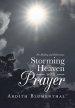 Storming Heaven with Prayer: For Healing and Deliverance