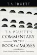 T. A. Pruett's Commentary on the Books of Moses: Genesis, Exodus, Leviticus, Numbers, Deuteronomy