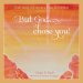 But God... Chose You!: God's Story of Love in a 7-Day Devotional