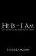 He Is - I Am: Living out of My Identity in Christ