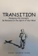 Transition: Renewing Old Concepts, Be Renewed in the Spirit of Your Mind