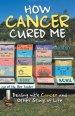 How Cancer Cured Me: Dealing with Cancer and Other Stings of Life