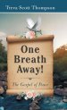 One   Breath  Away!: The Gospel of Peace