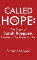 Called to Hope: The Story of Sarah Koeppen, Founder of the Hope Box, Inc.