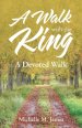 A Walk with the King: A Devoted Walk