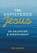 The Unfiltered Jesus on Salvation & Discipleship