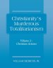 Christianity's Murderous Totalitarianism: Volume 2 - Christian Beliefs