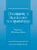 Christianity's Murderous Totalitarianism: Volume 2 - Christian Beliefs