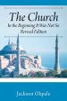 The Church: In the Beginning It Was Not So - Revised Edition