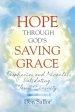 HOPE THROUGH GOD'S SAVING GRACE: Prophecies and Miracles Validating Jesus's Divinity