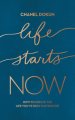 Life Starts Now: How to Create the Life You've Been Waiting for