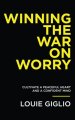 Winning the War on Worry: Cultivate a Peaceful Heart and a Confident Mind