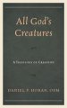 All God's Creatures: A Theology of Creation