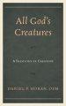 All God's Creatures: A Theology of Creation