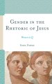 Gender in the Rhetoric of Jesus : Women in Q