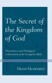 The Secret of the Kingdom of God: The Literary and Theological Achievement of the Evangelist Mark