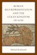 Roman Self-representation And The Lukan Kingdom Of God