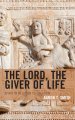 The Lord, the Giver of Life: Spirit in Relation to Creation