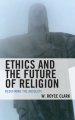 Ethics and the Future of Religion: Redefining the Absolute