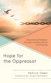 Hope for the Oppressor : Discovering Freedom through Transformative Community