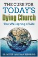 The Cure for Today's Dying Church: The Wellspring of Life