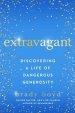 Extravagant: Discovering a Life of Dangerous Generosity