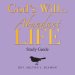 God's Will for Abundant Life: Study Guide