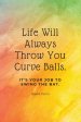 Life Will Always Throw You Curve Balls: It's Your Job To Swing The Bat: Motivational Quote Lined Notebook