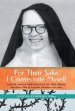 For Their Sake I Consecrate Myself: Sister Maria Bernadette of the Cross (Benedictine Nun of Perpetual Adoration 1927-1963)