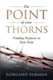 The Point of Your Thorns: Finding Purpose in Your Pain