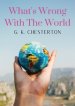 What's Wrong With The World: a social science essay by G. K. Chesterton