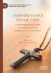 Leadership Growth Through Crisis: An Investigation of Leader Development During Tumultuous Circumstances