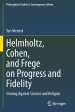 Helmholtz, Cohen, and Frege on Progress and Fidelity: Sinning Against Science and Religion