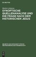 Synoptische Quellenanalyse Und Die Frage Nach Dem Historischen Jesus