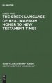 The Greek Language of Healing from Homer to the New Testament Times