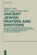 Ancient Jewish Prayers and Emotions: Emotions Associated with Jewish Prayer in and Around the Second Temple Period