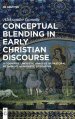 Conceptual Blending in Early Christian Discourse: A Cognitive Linguistic Analysis of Pastoral Metaphors in Patristic Literature